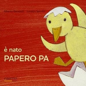 Benevelli, Alberto. È nato Papero Pa. , 2010.