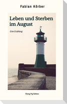 Leben und Sterben im August