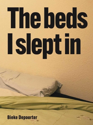 Bieke Depoorter - The Beds I Slept In. HANNIBAL BOOKS, 2026.