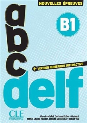 Bredelet, A. / Kober-Kleinert, Corinne et al. ABC DELF - Niveau B1 - 3eme edition. Cle International, 2015.