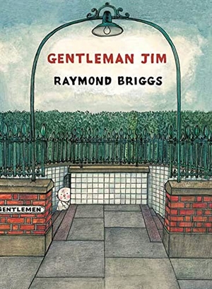 Briggs, Raymond. Gentleman Jim. Drawn & Quarterly IWUK, 2008.