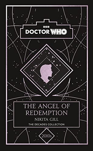Gill, Nikita. Doctor Who: The Angel of Redemption - A 2010s story. Penguin Books Ltd (UK), 2023.