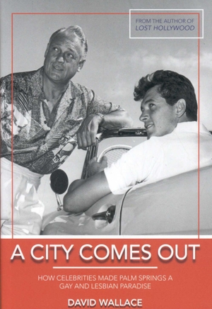 Wallace, David. A City Comes Out - The Gay and Lesbian History of Palm Springs. Barricade Books, 2008.