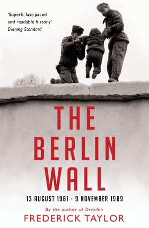 Taylor, Frederick. The Berlin Wall - 13 August 1961 - 9 November 1989. Bloomsbury UK, 2009.