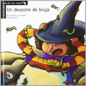 Núñez, Dolores / Antón, Rocío et al. Un desastre de bruja. Editorial Luis Vives (Edelvives), 2003.