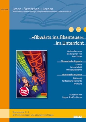 Schäfer-Munro, Regine. 'Abwärts ins Abenteuer' im Unterricht - differenzierte Materialien zum Kinderroman von Fee Krämer (Klassenstufe 3-4, mit Kopiervorlagen). Beltz Verlagsgruppe, 2024.