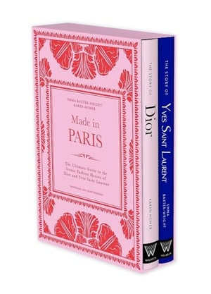 Homer, Karen / Emma Baxter-Wright. Made in Paris - The Ultimate Guide to the Iconic Fashion Houses of Dior and Yves Saint Laurent. Welbeck Publishing Group Limited, 2025.
