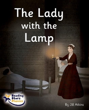 Atkins, Jill. The Lady with the Lamp - Phase 5. Ransom Publishing, 2022.