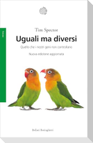 Uguali ma diversi. Quello che i nostri geni non controllano