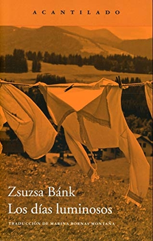 Bánk, Zsuzsa. Los días luminosos. Acantilado, 2020.