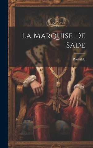 Rachilde. La Marquise De Sade. Creative Media Partners, LLC, 2023.