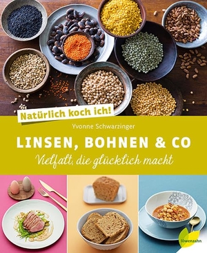Schwarzinger, Yvonne. Natürlich koch ich! Linsen, Bohnen & Co - Vielfalt, die glücklich macht. Edition Loewenzahn, 2016.