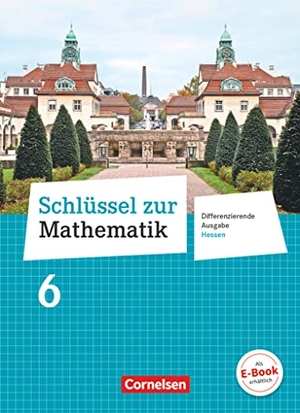 Berkemeier, Helga / Gabriel, Ilona et al. Schlüssel zur Mathematik 6. Schuljahr - Differenzierende Ausgabe Hessen - Schülerbuch. Cornelsen Verlag GmbH, 2017.