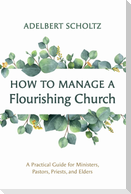 How to Manage a Flourishing Church