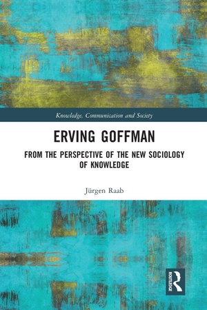 Raab, Jürgen. Erving Goffman - From the Perspective of the New Sociology of Knowledge. Taylor & Francis Ltd, 2020.
