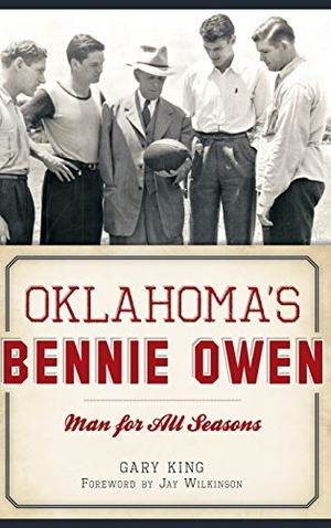 King, Gary. Oklahoma's Bennie Owen: Man for All Seasons. History Press, 2015.