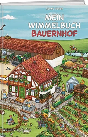 Geser, Celine. Mein Wimmelbuch Bauernhof. Weber Verlag, 2021.