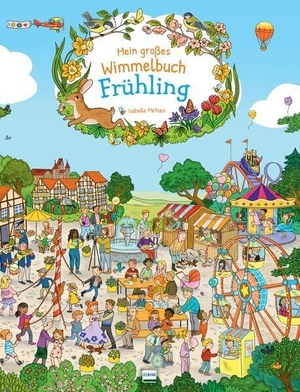 Mein großes Wimmelbuch Frühling - Ein Bilderbuch für Kinder ab 4 Jahren. Ullmann Medien GmbH, 2022.