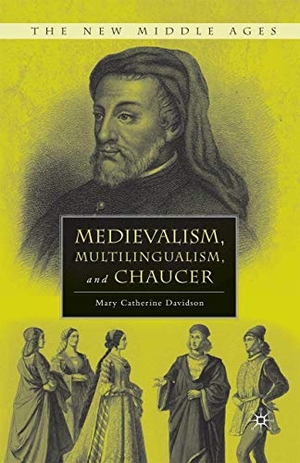 Davidson, M.. Medievalism, Multilingualism, and Chaucer. Palgrave Macmillan US, 2015.