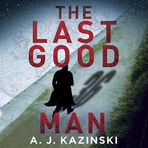 Kazinski, A. J.. The Last Good Man. HighBridge Audio, 2012.