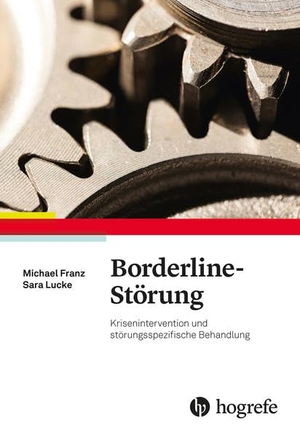 Franz, Michael / Sara Lucke. Borderline-Störung - Krisenintervention und störungsspezifische Behandlung. Hogrefe Verlag GmbH + Co., 2020.