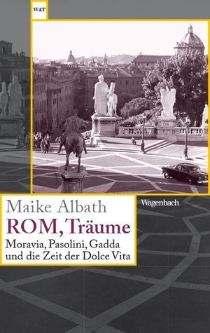 Albath, Maike. Rom, Träume - Moravia, Pasolini, Gadda und die Zeit der Dolce Vita. Wagenbach Klaus GmbH, 2026.