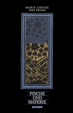 Franz, Marie-Louise von. Psyche und Materie - Berührungspunkte zwischen Physik und Psychologie. Daimon, 2003.