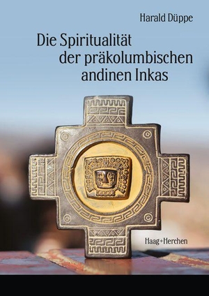 Düppe, Harald. Die Spiritualität der präkolumbischen andinen Inkas. Haag + Herchen, 2026.