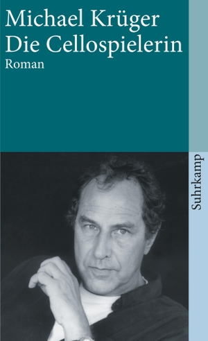 Krüger, Michael. Die Cellospielerin. Suhrkamp Verlag AG, 2003.