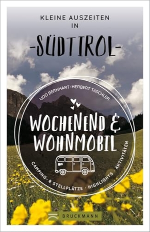 Bernhart, Udo / Herbert Taschler. Wochenend und Wohnmobil - Kleine Auszeiten in Südtirol. Bruckmann Verlag GmbH, 2024.