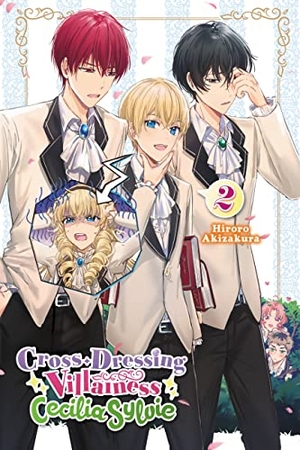 Akizakura, Hiroro. Cross-Dressing Villainess Cecilia Sylvie, Vol. 2 (Light Novel) - Volume 2. Yen Press, 2022.