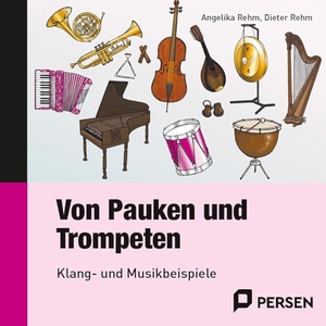 Rehm, Angelika / Dieter Rehm. Mit Pauken und Trompeten. CD - Klang- und Musikbeispiele (3. bis 6. Klasse). Persen Verlag i.d. AAP, 2014.