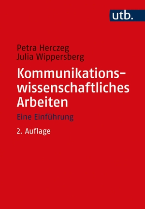 Herczeg, Petra / Julia Wippersberg. Kommunikationswissenschaftliches Arbeiten - Eine Einführung. UTB GmbH, 2021.