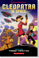 Target Practice: A Graphic Novel (Cleopatra in Space #1)