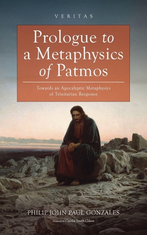 Gonzales, Philip John Paul. Prologue to a Metaphysics of Patmos. Cascade Books, 2026.
