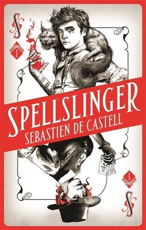 Castell, Sebastien de. Spellslinger 01. Bonnier Books UK, 2017.