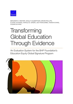 Master, Benjamin K / Culbertson, Shelly et al. Transforming Global Education Through Evidence - An Evaluation System for the Bhp Foundation's Education Equity Global Signature Program. RAND Corporation, 2021.