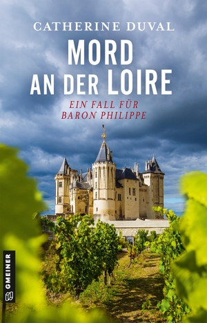Duval, Catherine. Mord an der Loire - Ein Fall für Baron Philippe. Gmeiner Verlag, 2024.