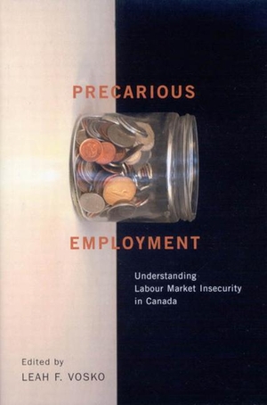 Vosko. Precarious Employment: Understanding Labour Market Insecurity in Canada. McGill-Queen's University Press, 2005.