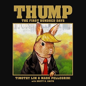 Lim, Timothy / Pellegrini, Mark et al. Thump - The First Bundred Days. Post Hill Press, 2017.