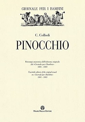 Collodi, Carlo. Pinocchio. Ristampa anastatica dell'edizione originale dal 'Giornale per i bambini' 1881-1883. Mauro Pagliai Editore, 2021.