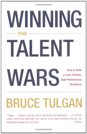 Tulgan, Bruce. Winning the Talent Wars - How to Build a Lean, Flexible, High-Performance Workplace. W. W. Norton & Company, 2002.