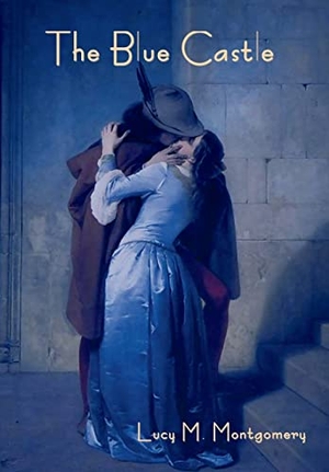 Montgomery, Lucy Maud. The Blue Castle. Indoeuropeanpublishing.com, 2022.