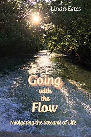 Estes, Linda. Going with the Flow - Navigating the Streams of Life. Energion Publications, 2018.