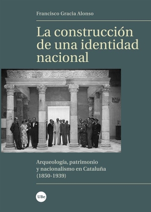 Gracia Alonso, Francisco. La construcción de una identidad nacional : arqueología, patrimonio y nacionalismo en Cataluña, 1850-1939. Publicacions i Edicions de la Universitat de Barcelona, 2019.