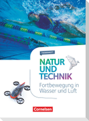 Natur und Technik - Naturwissenschaften 5.-10. Schuljahr - Fortbewegung in Wasser und Luft