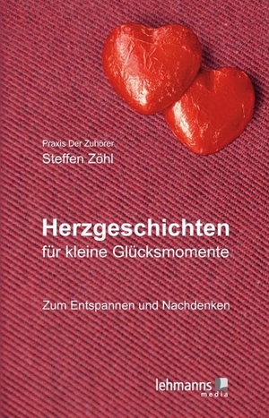 Zöhl, Steffen. Herzgeschichten für kleine Glücksmomente - Zum Entspannen und Nachdenken. Lehmanns Media GmbH, 2017.