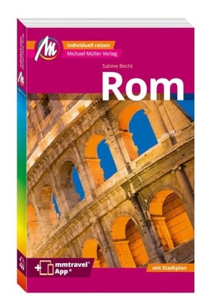 Becht, Sabine. MICHAEL MÜLLER REISEFÜHRER Rom MM-City - 100% authentisch, aktuell und vor Ort recherchiert. Inkl. App.. Müller, Michael GmbH, 2023.