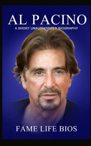 Bios, Fame Life. Al Pacino: A Short Unauthorized Biography. LIGHTNING SOURCE INC, 2022.