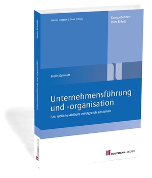 Schmidt, Evelin. Unternehmensführung und -organisation - Betriebliche Abläufe erfolgreich gestalten. Holzmann Medien, 2021.